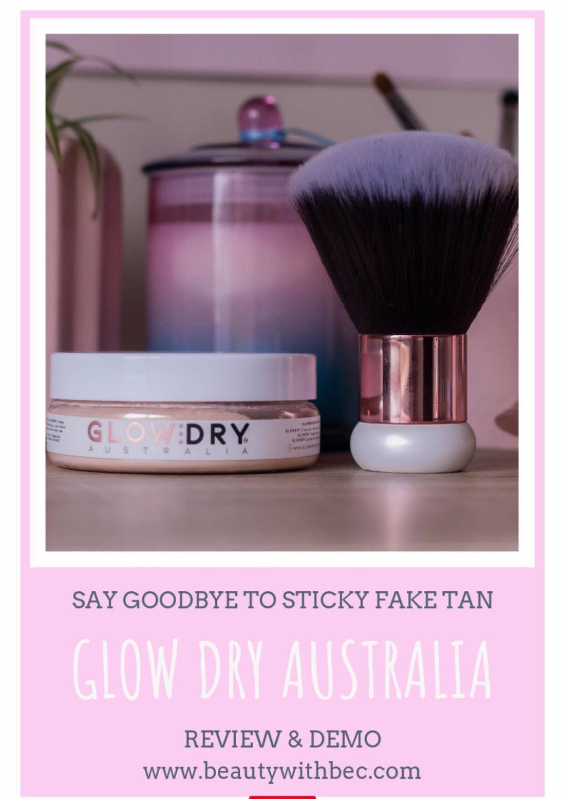 Beauty with Bec, GLowDry Australia - starter kit, review of glowdry 