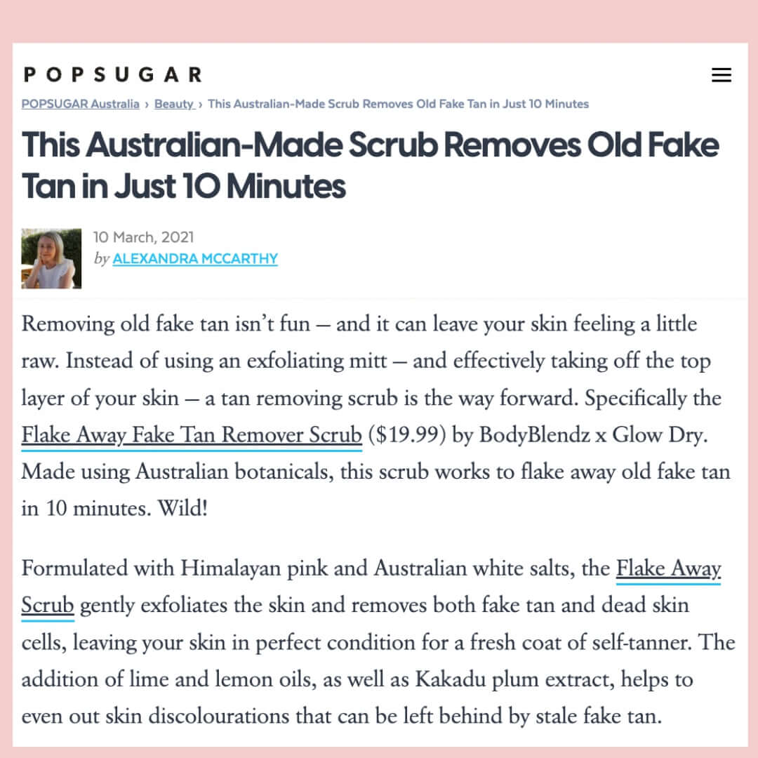 Fake Tan Remover Scrub review from Popsugar  - Flake Away by BodyBlendz and GlowDry Australia